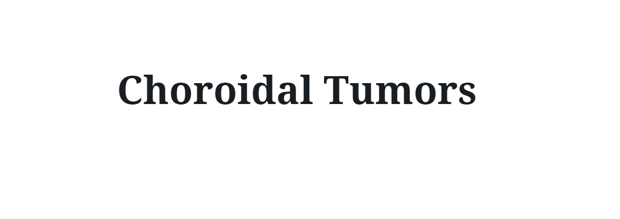 Choroidal Tumors