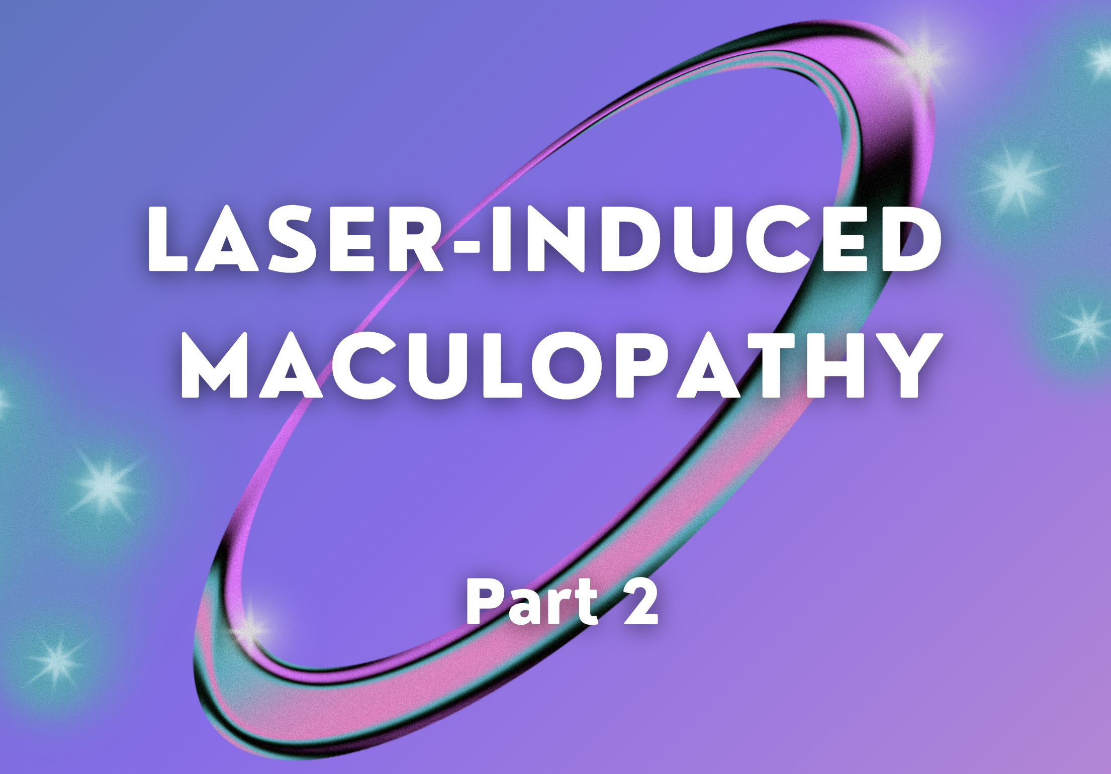 Laser-Induced Maculopathy Part-2